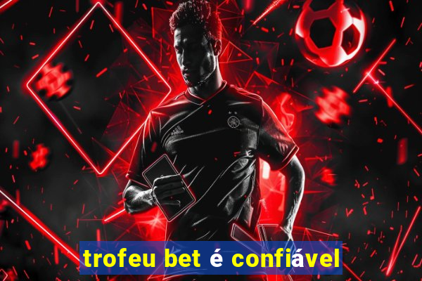 trofeu bet é confiável