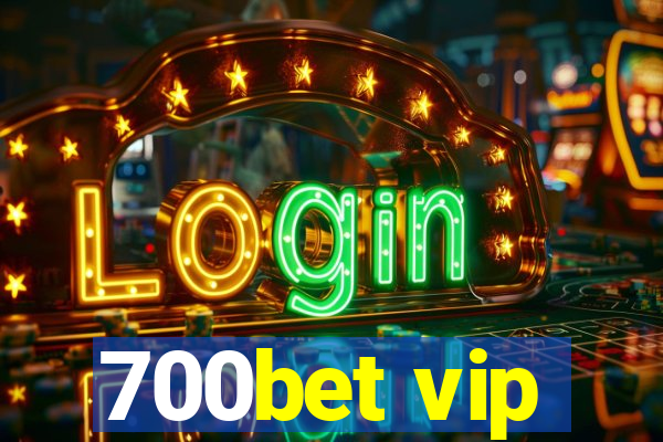 700bet vip