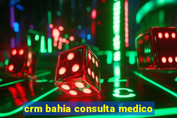 crm bahia consulta medico