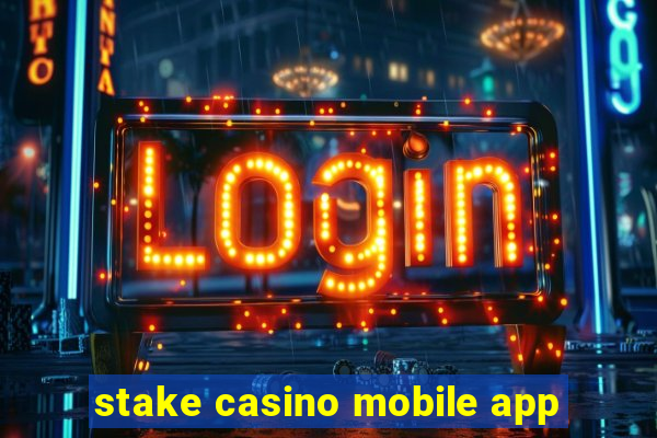 stake casino mobile app
