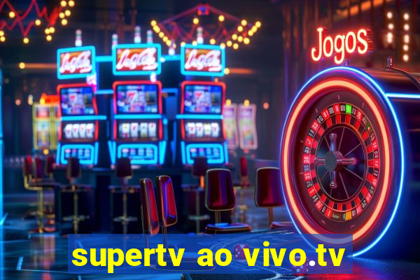 supertv ao vivo.tv