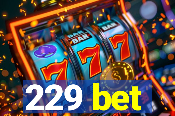 229 bet