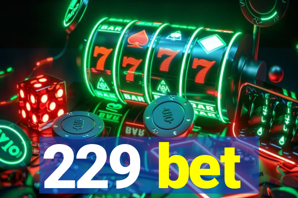 229 bet