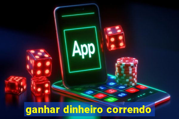 ganhar dinheiro correndo