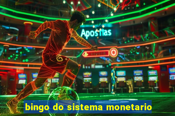 bingo do sistema monetario