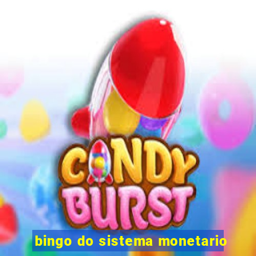 bingo do sistema monetario