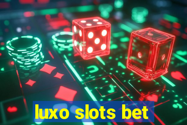 luxo slots bet