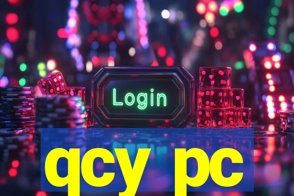 qcy pc