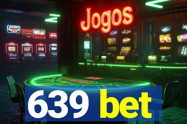 639 bet