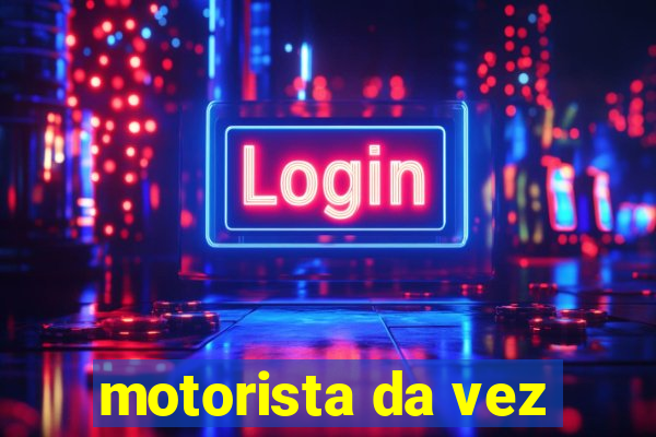 motorista da vez