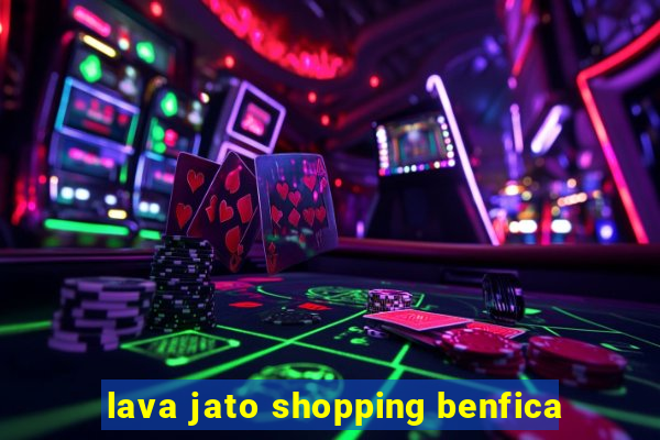 lava jato shopping benfica