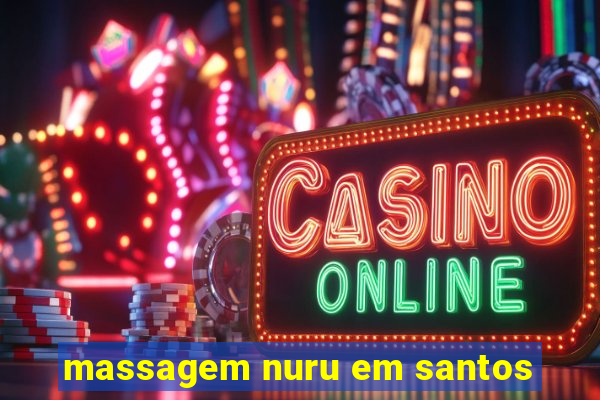 massagem nuru em santos