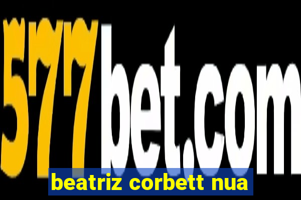 beatriz corbett nua