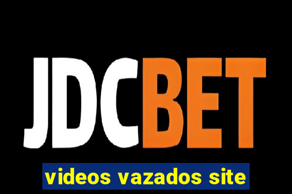 videos vazados site