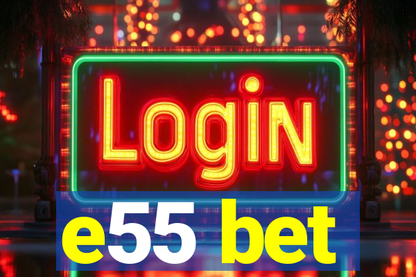 e55 bet