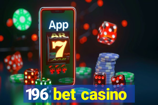 196 bet casino