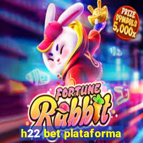h22 bet plataforma