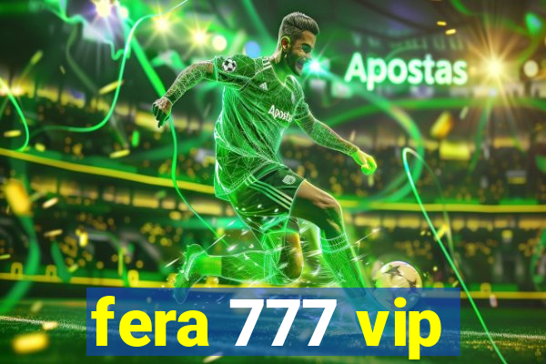 fera 777 vip