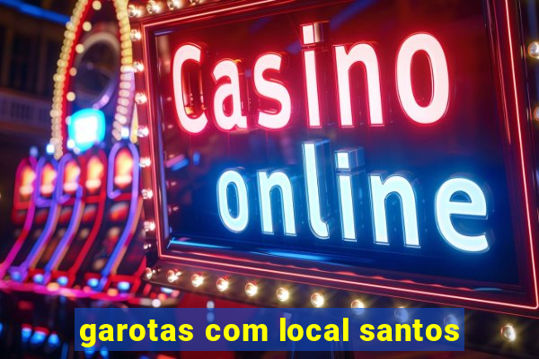 garotas com local santos
