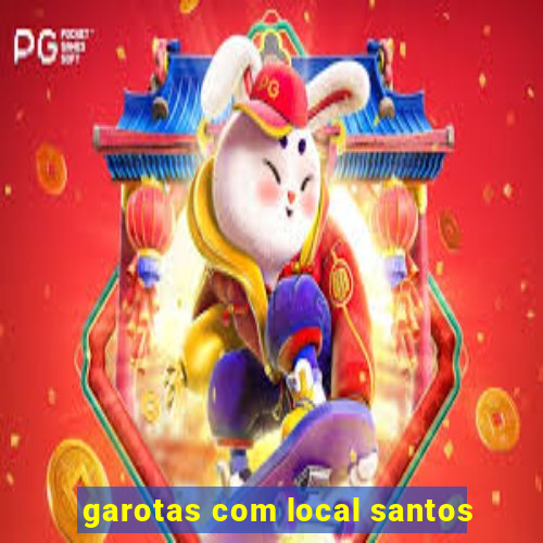 garotas com local santos