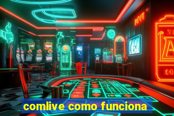 comlive como funciona