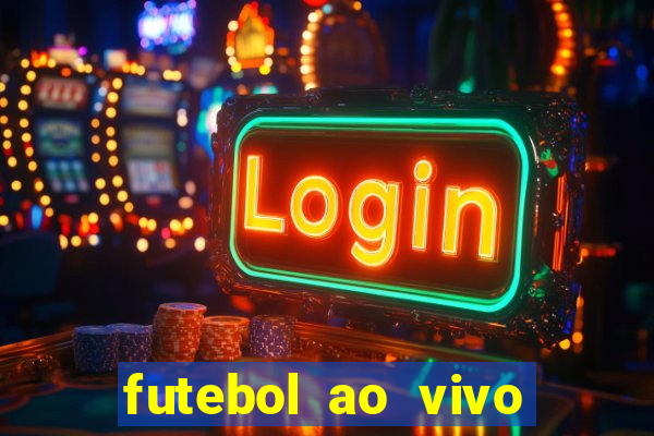 futebol ao vivo sem trava