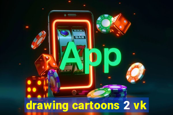 drawing cartoons 2 vk