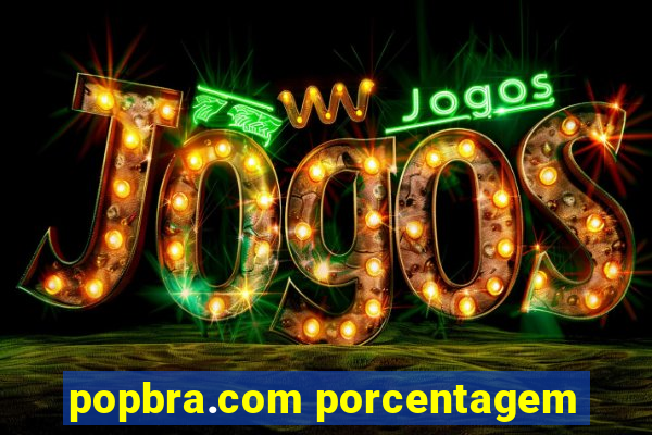 popbra.com porcentagem