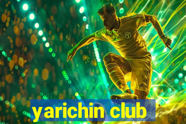yarichin club