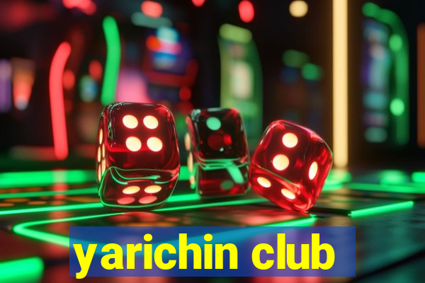 yarichin club