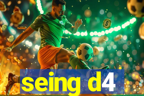 seing d4