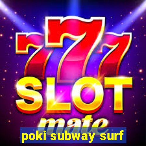 poki subway surf
