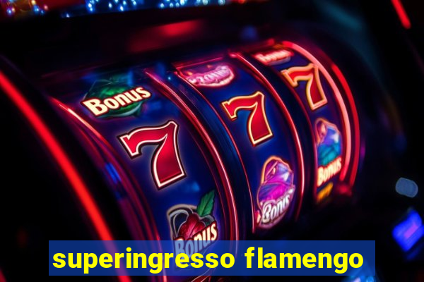 superingresso flamengo