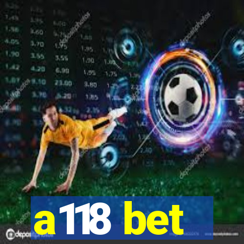 a118 bet