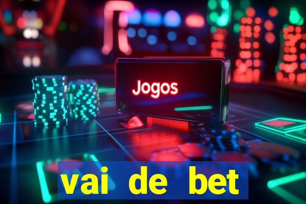 vai de bet esportes da sorte