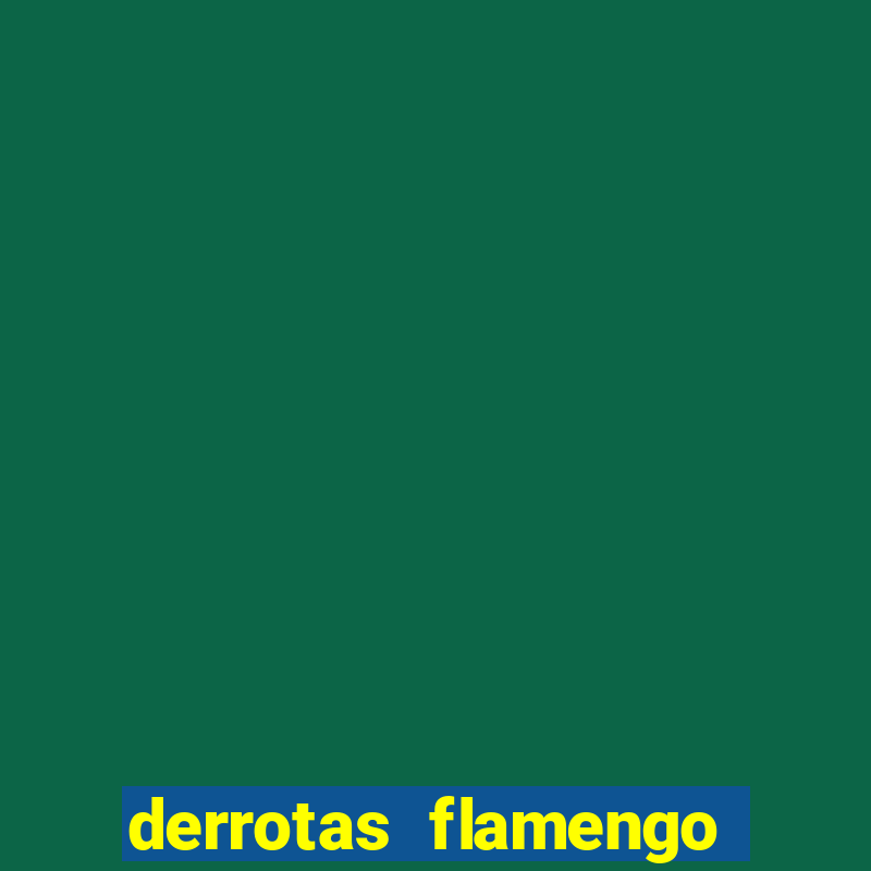 derrotas flamengo 2019 brasileiro