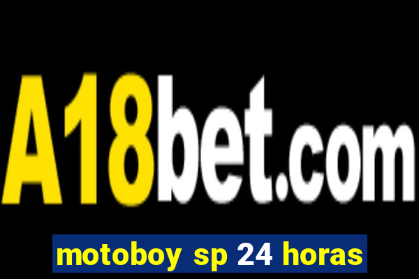motoboy sp 24 horas