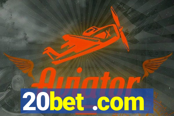 20bet .com