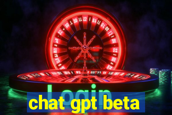 chat gpt beta