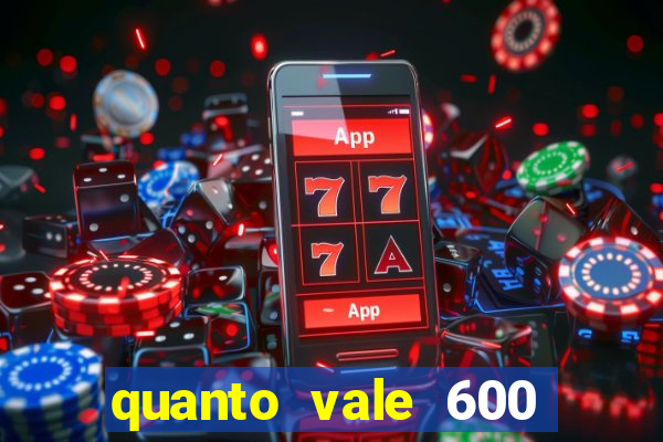quanto vale 600 mil cruzeiros em reais
