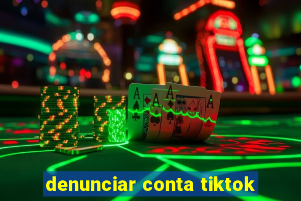 denunciar conta tiktok