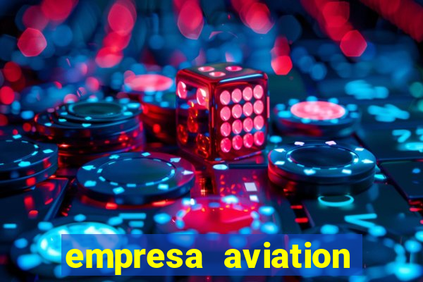 empresa aviation participacoes ltda