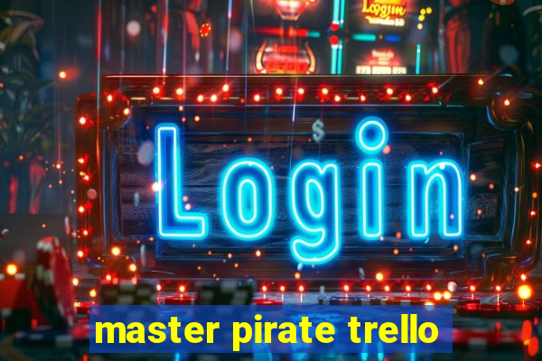 master pirate trello