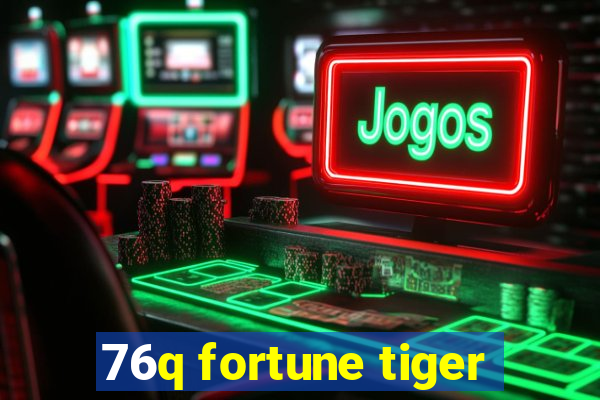 76q fortune tiger