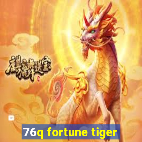 76q fortune tiger