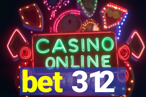 bet 312