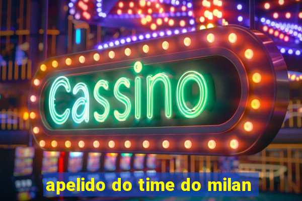 apelido do time do milan