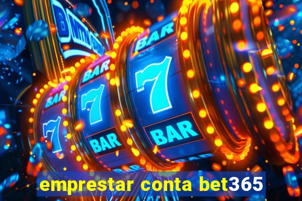 emprestar conta bet365