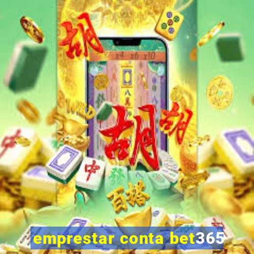 emprestar conta bet365