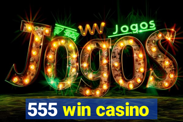 555 win casino